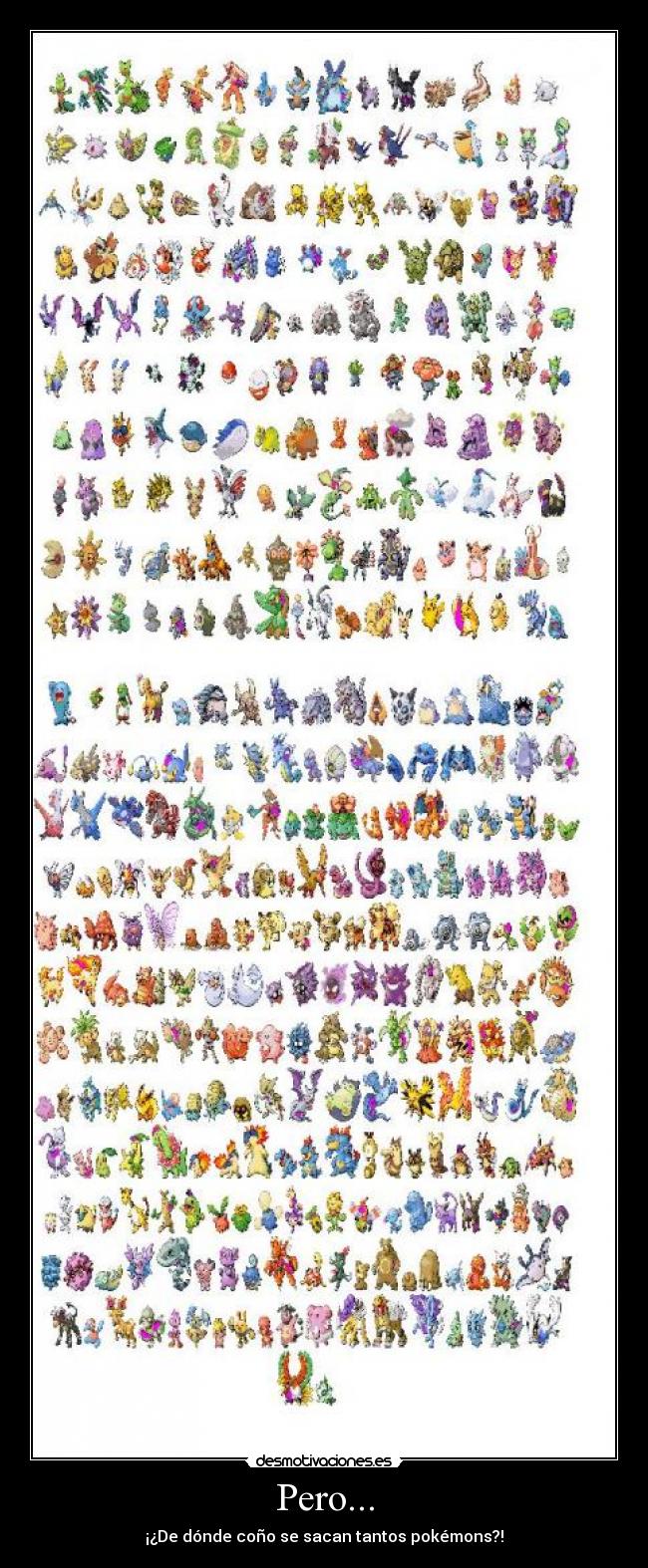 Pero... - ¡¿De dónde coño se sacan tantos pokémons?!