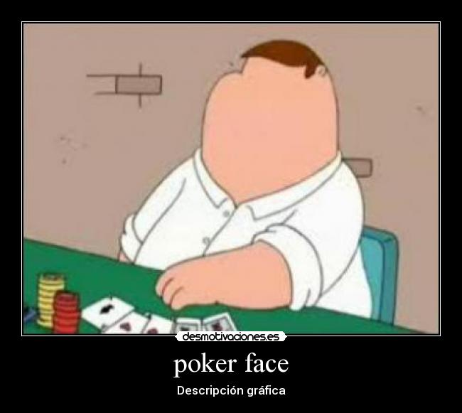 poker face - Descripción gráfica