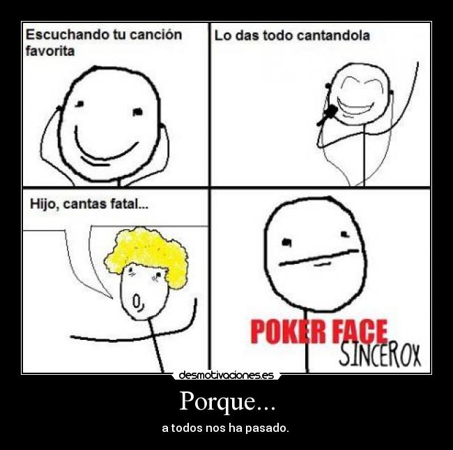 Porque... - a todos nos ha pasado. 