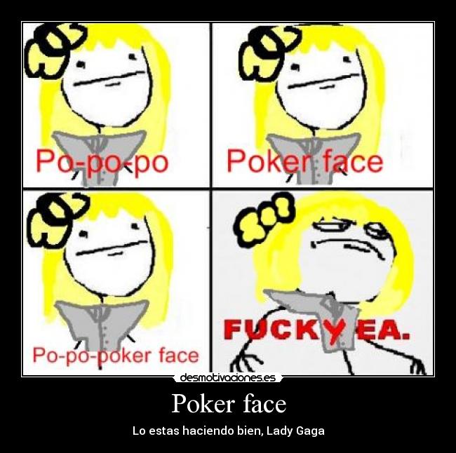 Poker face -