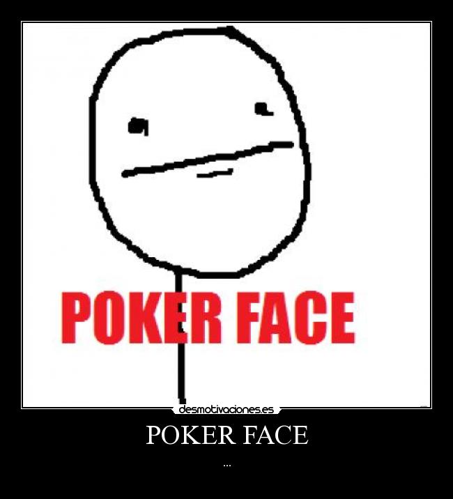 POKER FACE - ...
