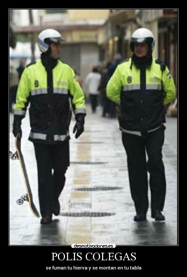 POLIS COLEGAS - se fuman tu hierva y se montan en tu tabla