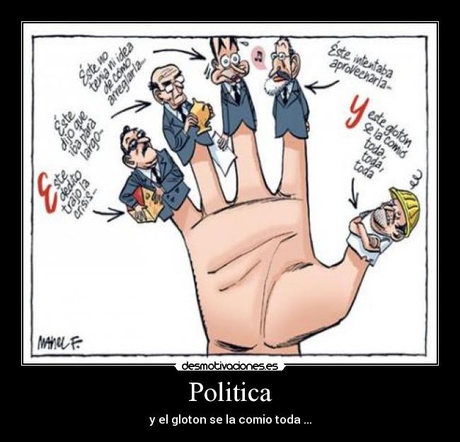 Politica - y el gloton se la comio toda ...