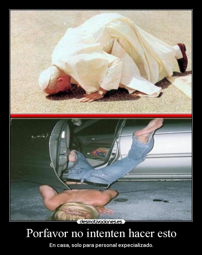 Porfavor no intenten hacer esto - En casa, solo para personal expecializado.