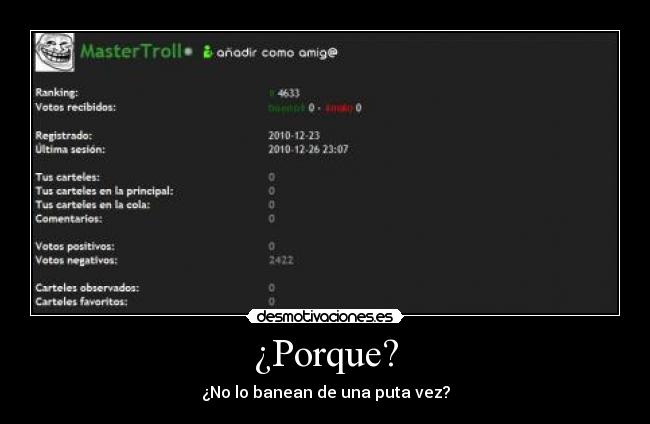 ¿Porque? - ¿No lo banean de una puta vez?