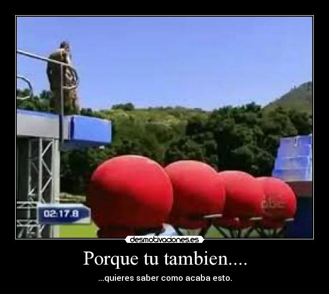 Porque tu tambien.... - ...quieres saber como acaba esto.