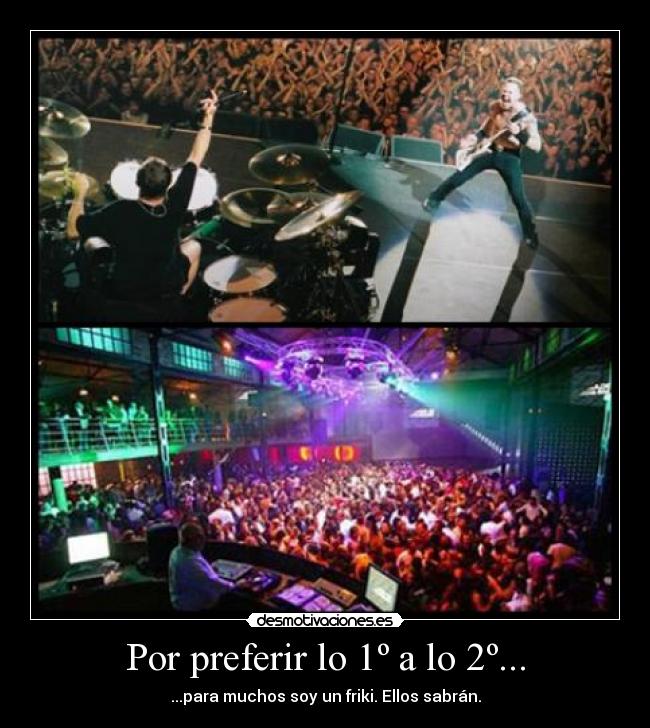 Por preferir lo 1º a lo 2º... - ...para muchos soy un friki. Ellos sabrán.