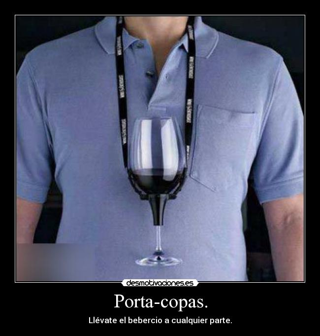 Porta-copas. - Llévate el bebercio a cualquier parte.