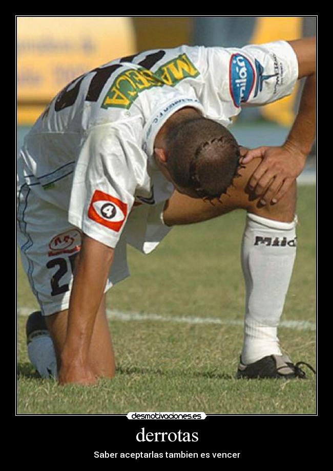 derrotas - Saber aceptarlas tambien es vencer