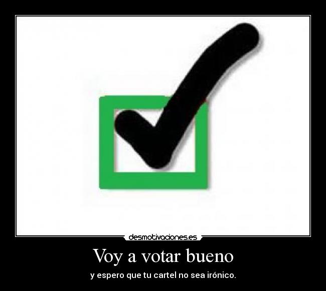 Voy a votar bueno - 