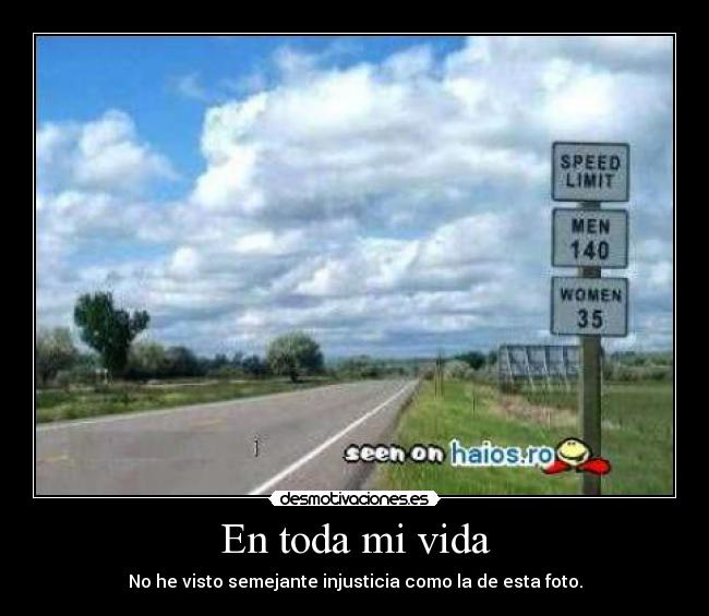 En toda mi vida - No he visto semejante injusticia como la de esta foto.