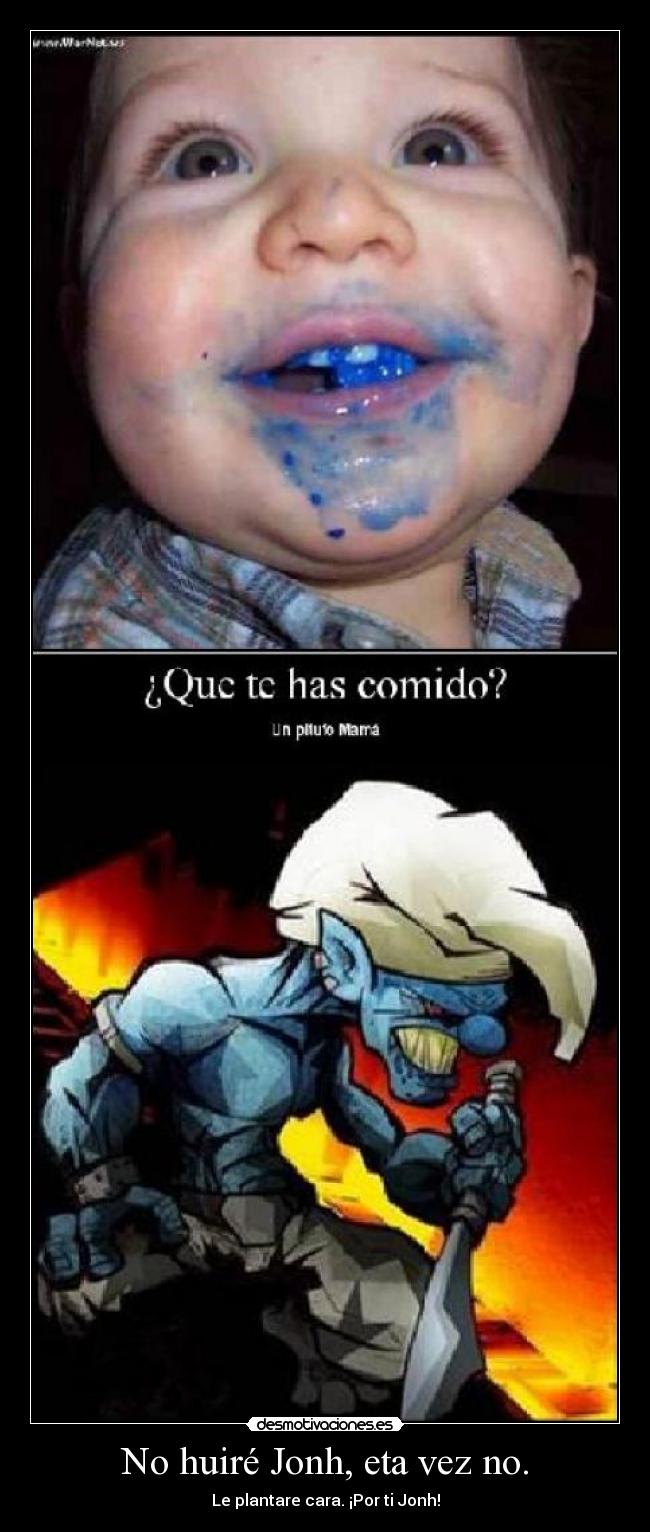 No huiré Jonh, eta vez no. -