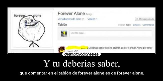 Y tu deberias saber, -