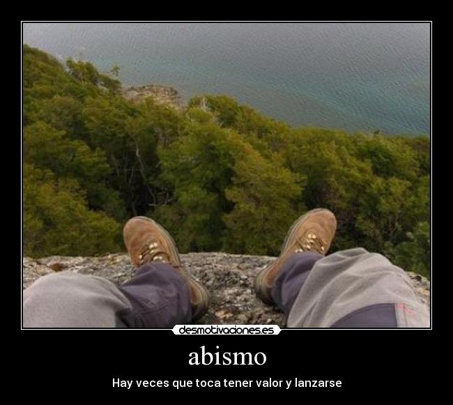 abismo - Hay veces que toca tener valor y lanzarse