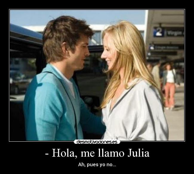 - Hola, me llamo Julia -