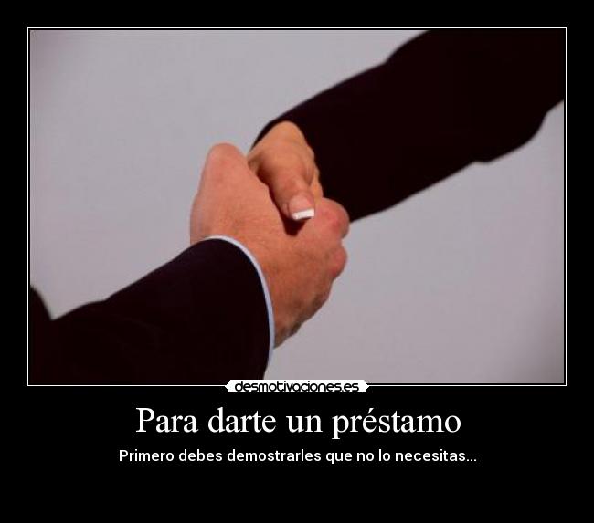 Para darte un préstamo - 