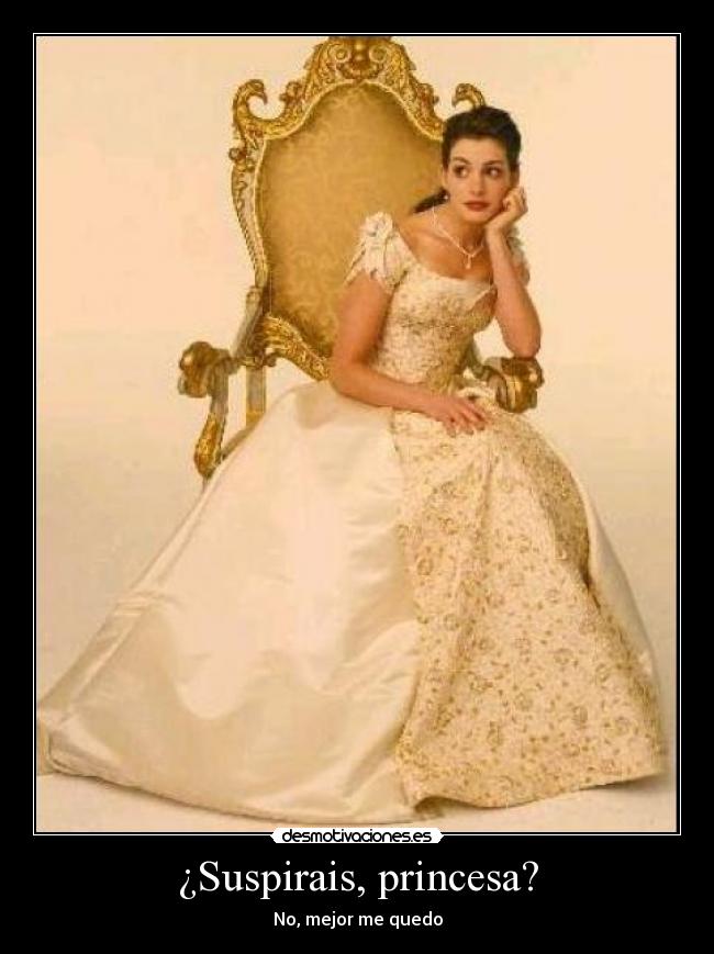 ¿Suspirais, princesa? - 