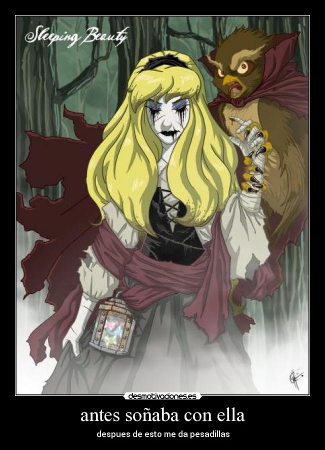 antes soñaba con ella - despues de esto me da pesadillas