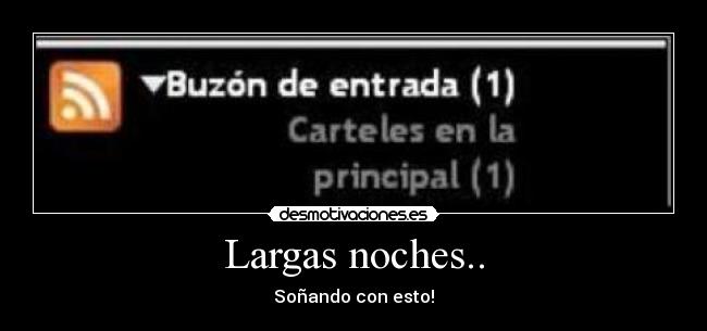 Largas noches.. - Soñando con esto!