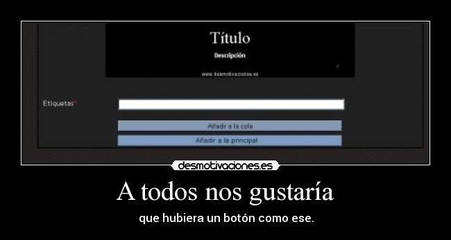 A todos nos gustaría - 