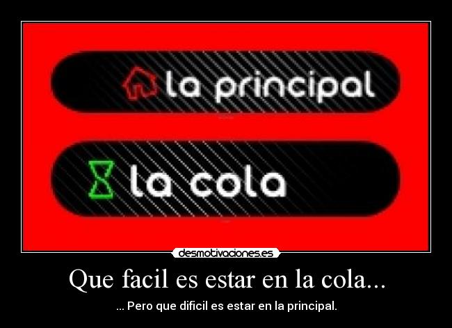 Que facil es estar en la cola... -