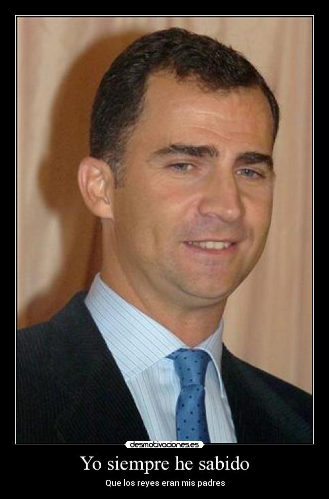 Yo siempre he sabido - Que los reyes eran mis padres