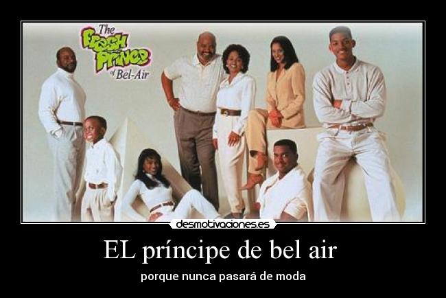 EL príncipe de bel air  - porque nunca pasará de moda