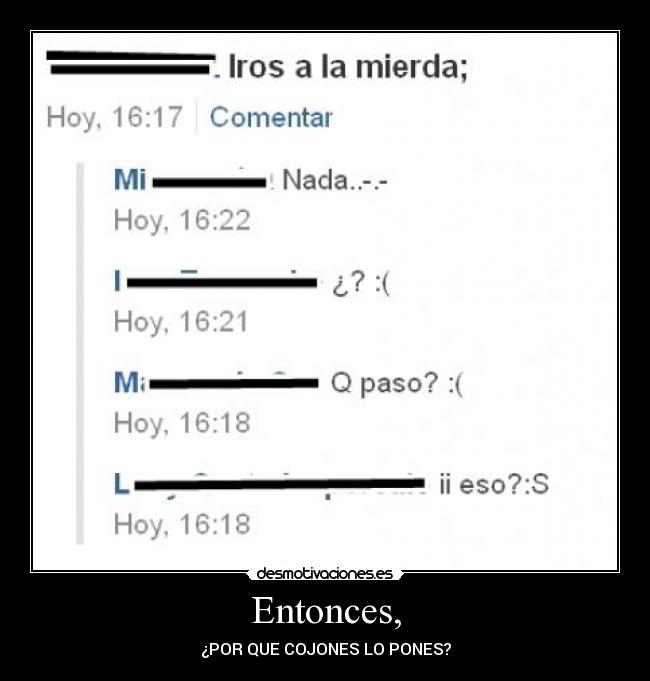 Entonces, - ¿POR QUE COJONES LO PONES?