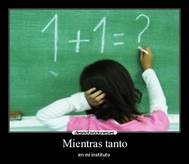 Mientras tanto - en mi instituto