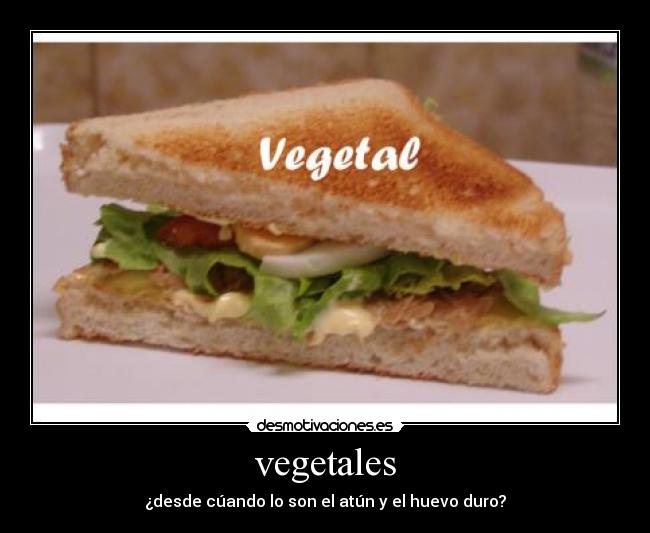 vegetales - ¿desde cúando lo son el atún y el huevo duro?