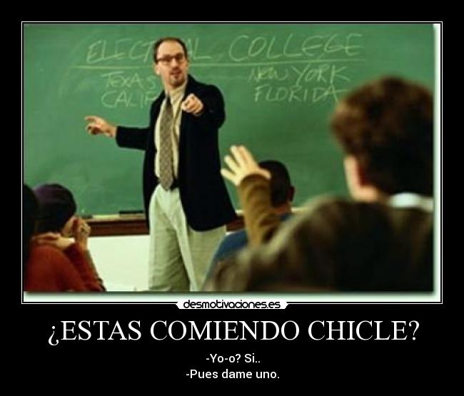¿ESTAS COMIENDO CHICLE? -