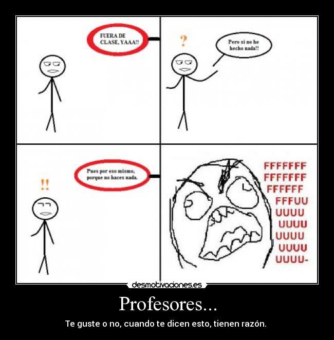 Profesores... - Te guste o no, cuando te dicen esto, tienen razón.