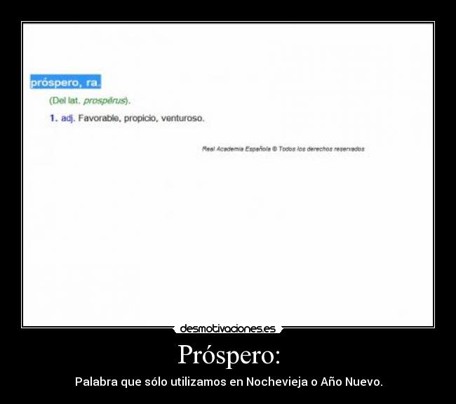 Próspero: - Palabra que sólo utilizamos en Nochevieja o Año Nuevo.