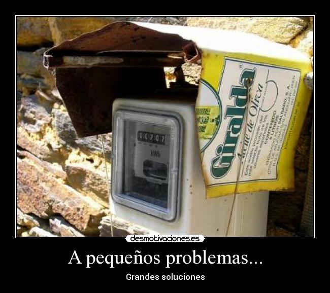 A pequeños problemas... - Grandes soluciones