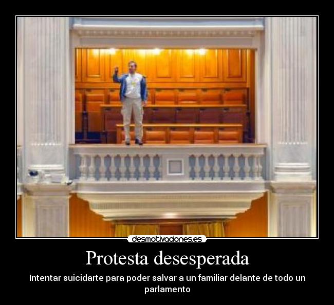 Protesta desesperada - Intentar suicidarte para poder salvar a un familiar delante de todo un parlamento