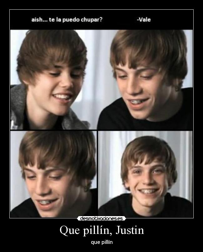 Que pillín, Justin -