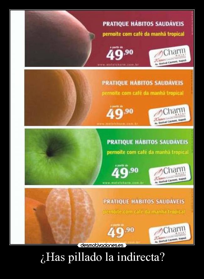 ¿Has pillado la indirecta? -