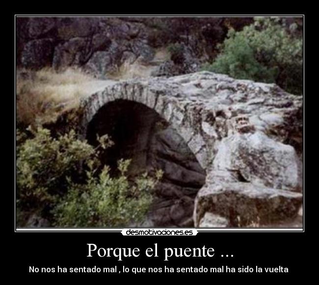 Porque el puente ... -