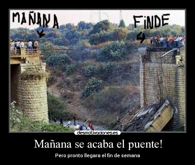 Mañana se acaba el puente! -