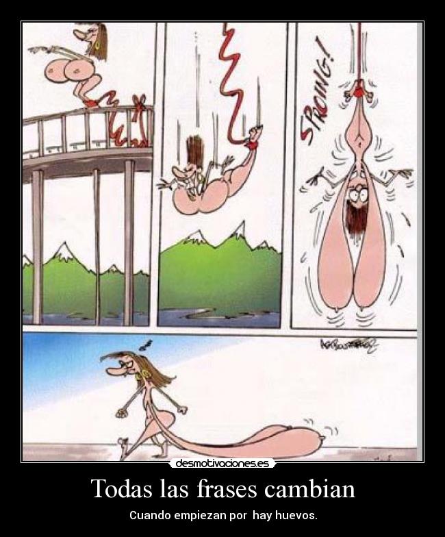 Todas las frases cambian - Cuando empiezan por hay huevos.