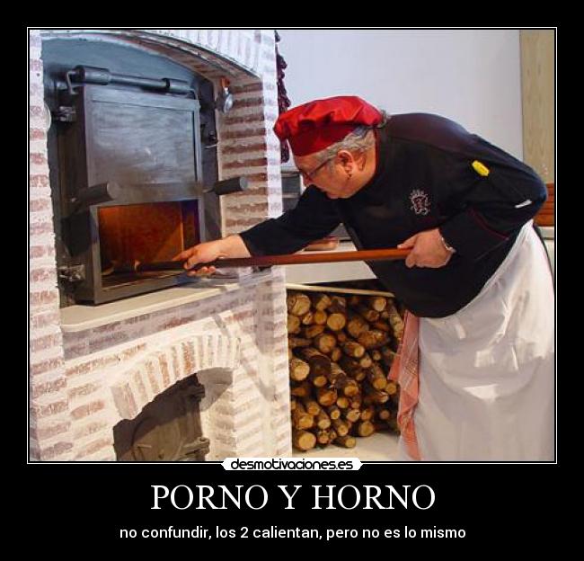 PORNO Y HORNO - no confundir, los 2 calientan, pero no es lo mismo