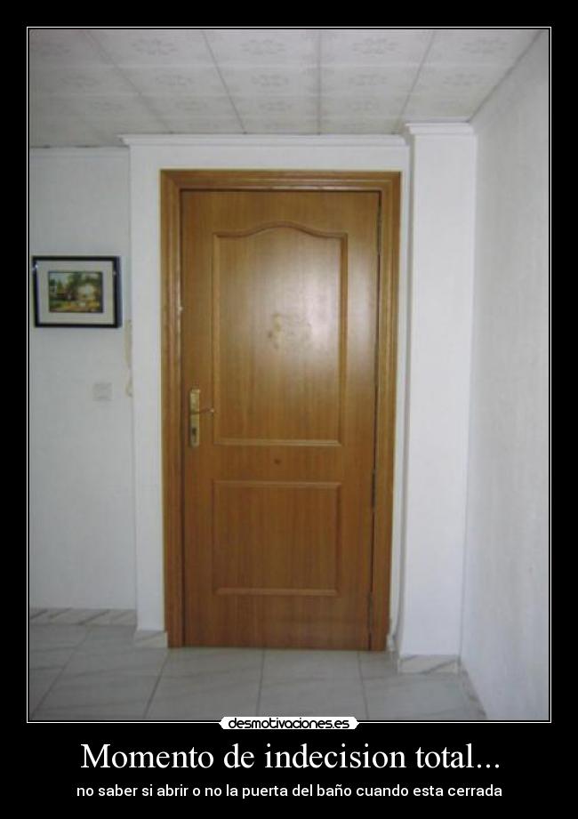 Momento de indecision total... -