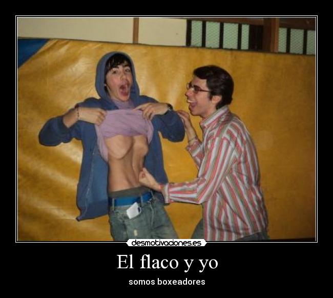 El flaco y yo - somos boxeadores