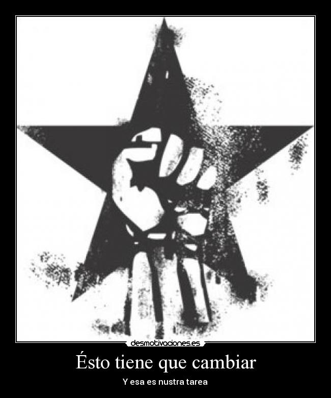 Ésto tiene que cambiar - Y esa es nustra tarea