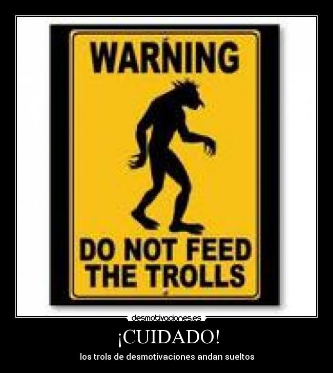 ¡CUIDADO! - los trols de desmotivaciones andan sueltos