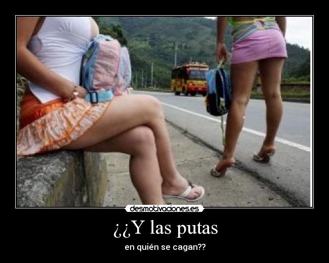 ¿¿Y las putas - 