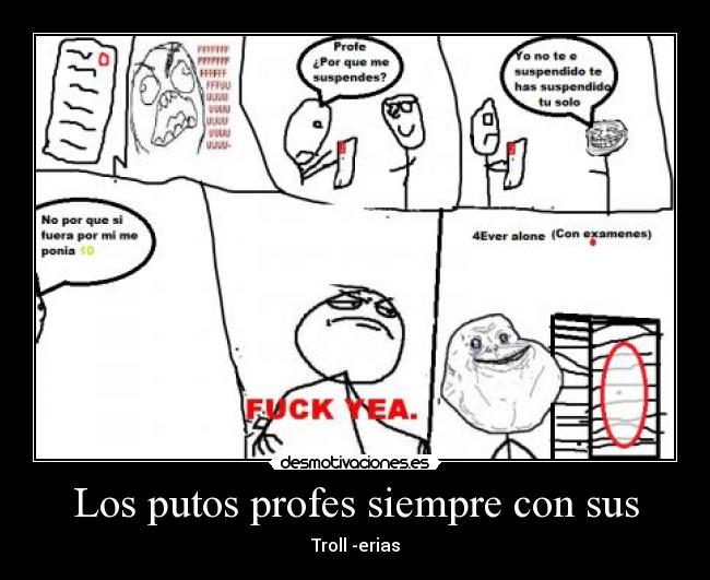 Los putos profes siempre con sus - Troll -erias