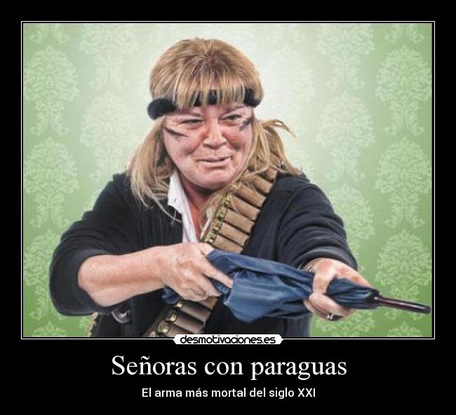 Señoras con paraguas - El arma más mortal del siglo XXI