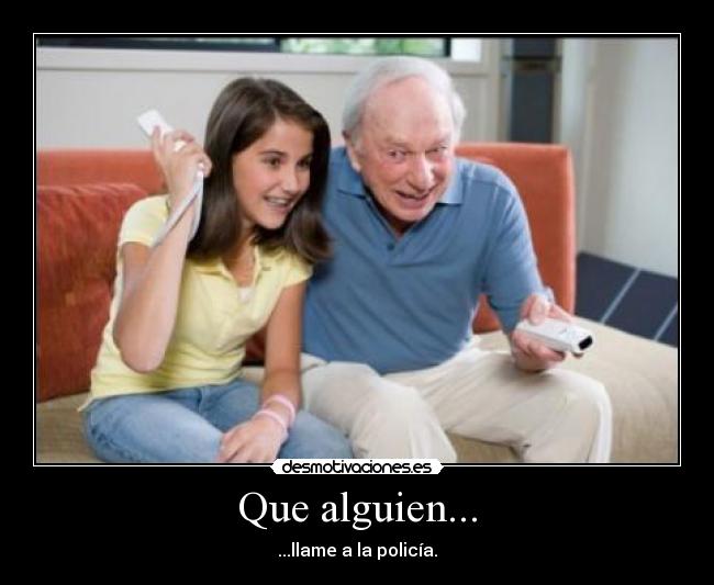 Que alguien... -