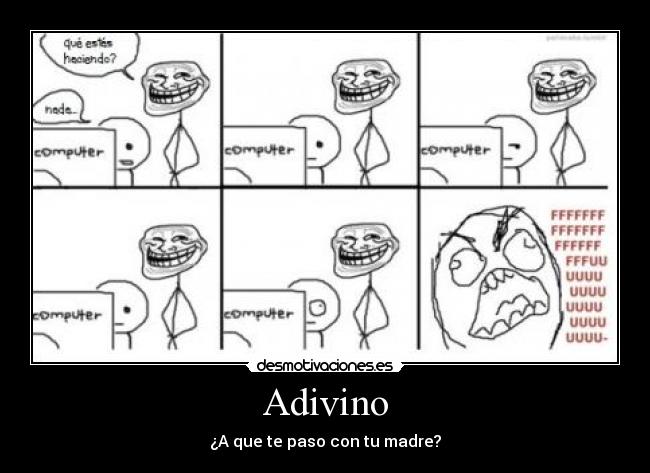 Adivino - ¿A que te paso con tu madre?